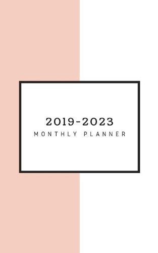 2019-2023 Monthly Planner: Five Year Planner Monthly Schedule Organizer 60 Months Calendar Agenda To Do List 5x8 Inch Notebook(2019-2023 Monthly Planner)