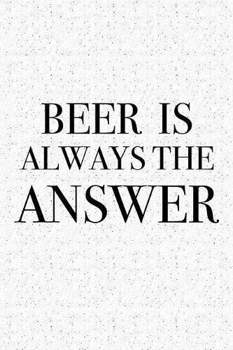 Beer Is Always the Answer