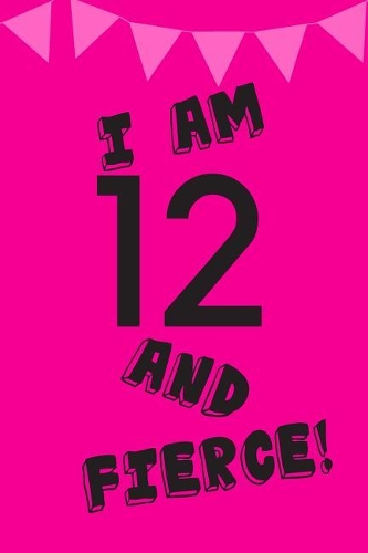 I Am 12 and Fierce!: Pink Black Balloons -Twelve 12 Yr Old Girl Journal Ideas Notebook - Gift Idea for 12th Happy Birthday Present Note Book Preteen Tween Basket Christm