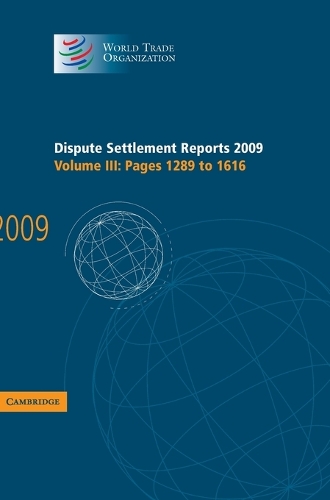 Dispute Settlement Reports 2009: Volume 3, Pages 1289-1616: 2009(World Trade Organization Dispute Settlement Reports)
