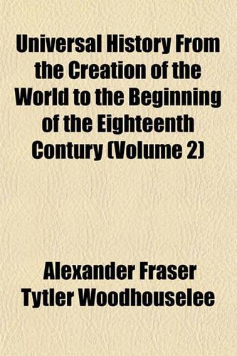 Universal History from the Creation of the World to the Beginning of the Eighteenth Contury (Volume 2)