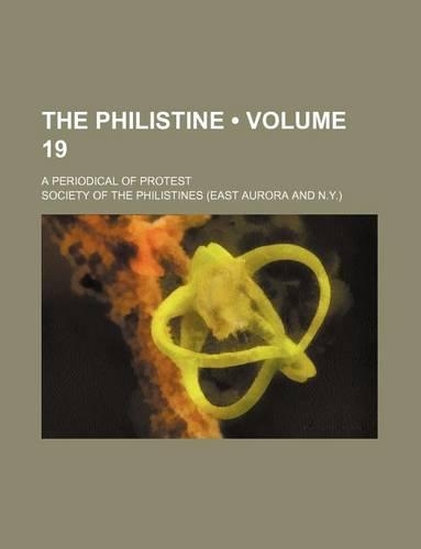 The Philistine (Volume 19); A Periodical of Protest