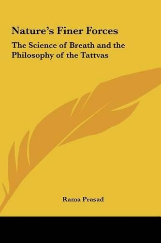 Nature's Finer Forces: The Science of Breath and the Philosophy of the Tattvas(English)