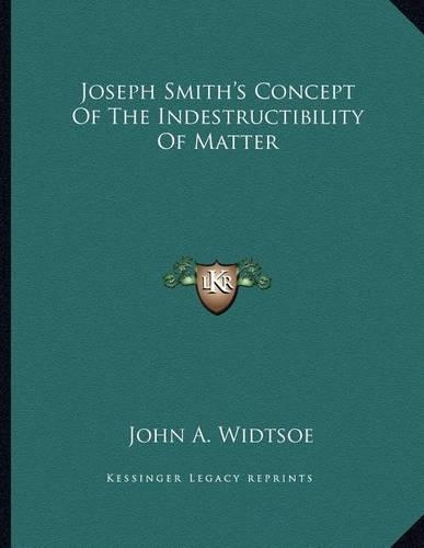 Joseph Smith's Concept of the Indestructibility of Matter