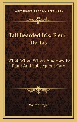 Tall Bearded Iris, Fleur-De-Lis: What, When, Where And How To Plant And Subsequent Care(English)