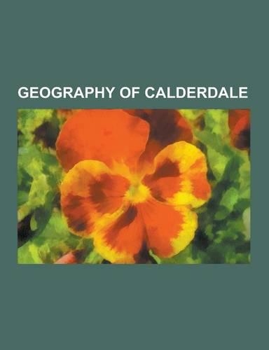 Geography of Calderdale: Brighouse, Elland, Greetland, Sowerby Bridge, Copley, West Yorkshire, Todmorden, Rastrick, Heptonstall, Ripponden, Myt(English)