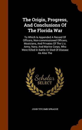 The Origin, Progress, and Conclusions of the Florida War