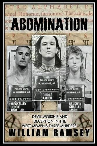 Abomination: Devil Worship and Deception in the West Memphis Three Murders