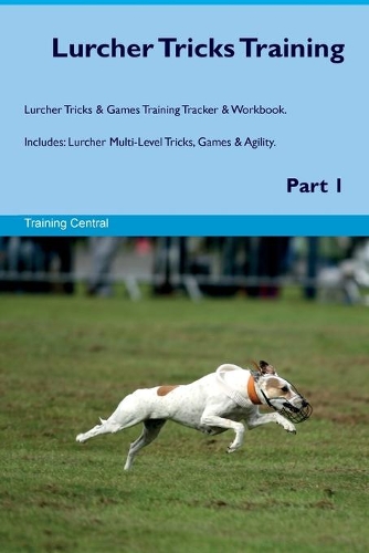 Lurcher Tricks Training Lurcher Tricks & Games Training Tracker & Workbook. Includes
