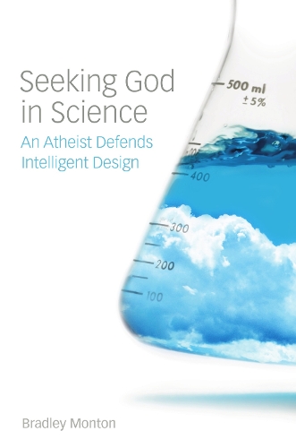 Seeking God in Science: An Atheist Defends Intelligent Design(English)