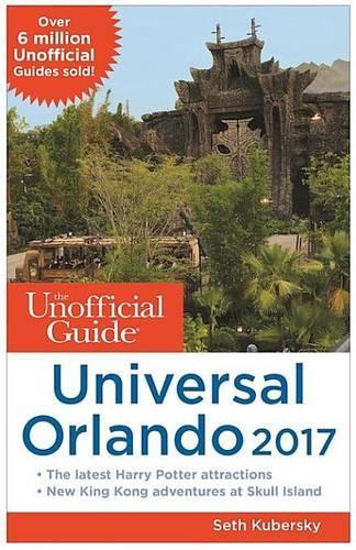The Unofficial Guide to Universal Orlando 2017: (Unofficial Guides)