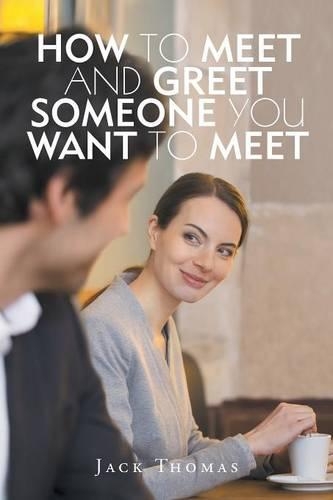 How to Meet and Greet Someone You Want to Meet: (English)