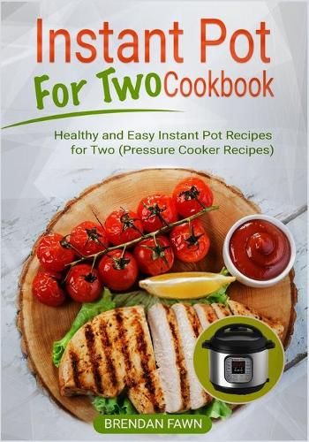 Instant Pot for Two Cookbook