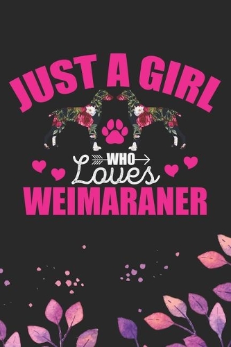 Just A Girl Who Loves Weimaraner