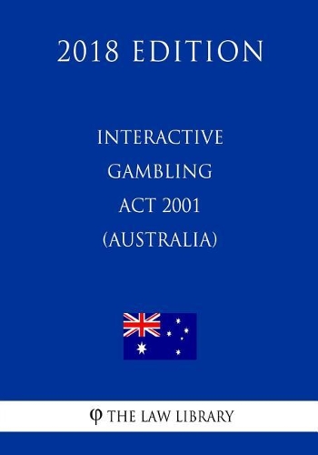 Interactive Gambling ACT 2001 (Australia) (2018 Edition)
