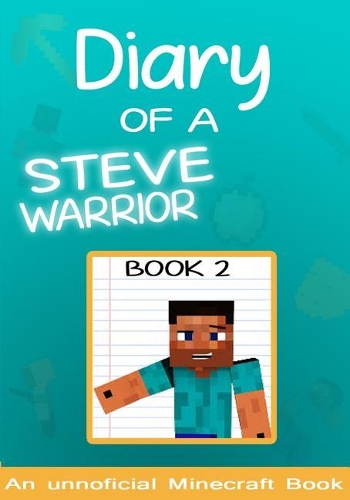 Diary of a Minecraft Steve the Warrior Book 2