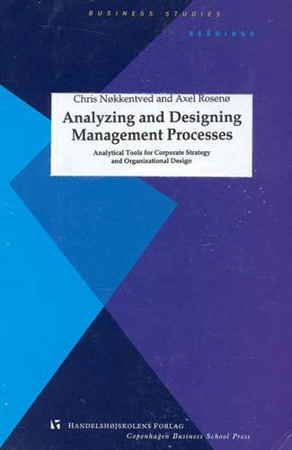 Analyzing and Designing Management Processes: Analytical Tools for Corporate Strategy and Organizational Design