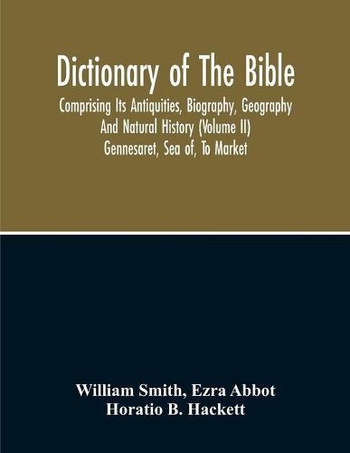 Dictionary Of The Bible: Comprising Its Antiquities, Biography, Geography And Natural History (Volume Ii)