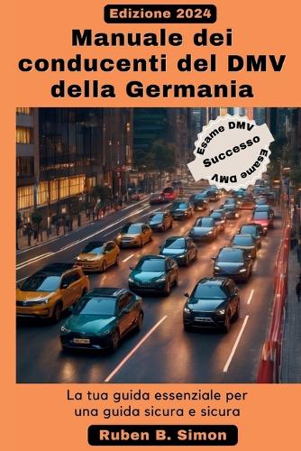 Manuale dei conducenti del DMV della Germania: La tua guida essenziale per una guida sicura e sicura
