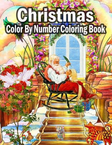 Christmas Color By Number Coloring Book: A Coloring Book for Kids Stress Relieving Coloring Pages, Coloring Book for Relaxation and Stress ... trees, Stress-relieving, relaxation.
