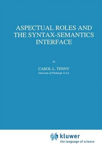 Aspectual Roles and the Syntax-Semantics Interface: (52 Studies in Linguistics and Philosophy)