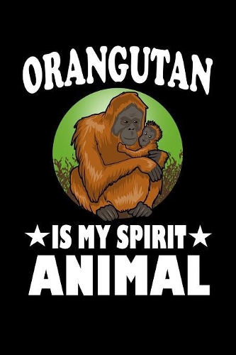Orangutan Is My Spirit Animal