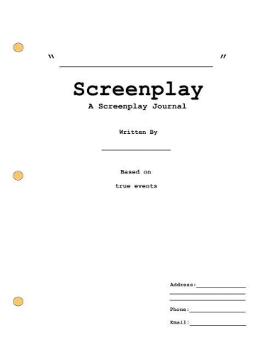 Screenplay: A Screenplay Journal: Create A Script Based on Your Life!