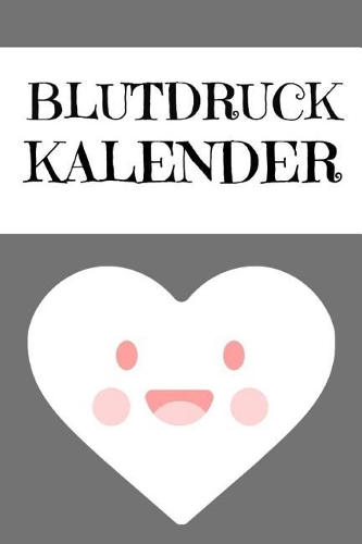 Blutdruck Kalender: DIN A5 - Blutdruck Kalender - Blutdruckpass - Tagebuch Tabelle - Gesundheit Pass - EKG - Langzeitmessung Notizbuch