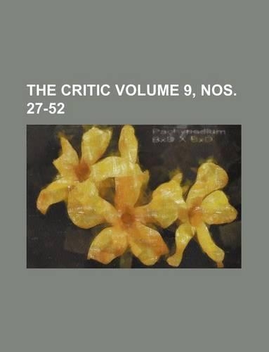 The Critic Volume 9, Nos. 27-52: (English)