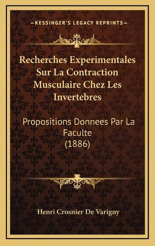Recherches Experimentales Sur La Contraction Musculaire Chez Les Invertebres