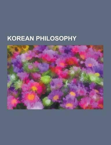 Korean Philosophy: Korean Confucianism, Korean Philosophers, Ham Seok-Heon, T. K. Seung, Seongcheol, Juche, Jo Gwang-Jo, Joseon Dynasty P(English)