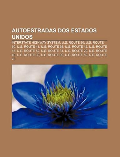 Autoestradas DOS Estados Unidos: Interstate Highway System, U.S. Route 20, U.S. Route 50, U.S. Route 41, U.S. Route 66, U.S. Route 12(Portuguese)