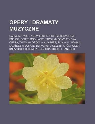 Opery I Dramaty Muzyczne: Carmen, Cyrulik Sewilski, Kopciuszek, Dydona I Eneasz, Borys Godunow, Napoj Mi Osny, Polska Opera, Thais, W Oszka W Algierze, Rus an I Ludmi A, Moj (Polish)