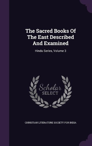Sacred Books Of The East Described And Examined: Hindu Series, Volume 3(English)