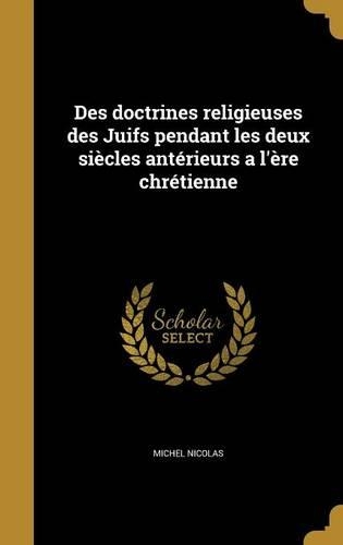 Des doctrines religieuses des Juifs pendant les deux siècles antérieurs a l'ère chrétienne