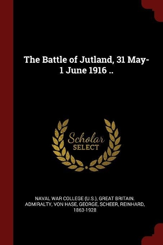The Battle of Jutland, 31 May-1 June 1916 ..