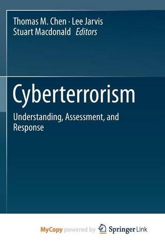 Cyberterrorism: Understanding, Assessment, and Response
