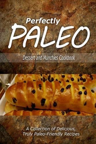 Perfectly Paleo - Dessert and Munchies Cookbook
