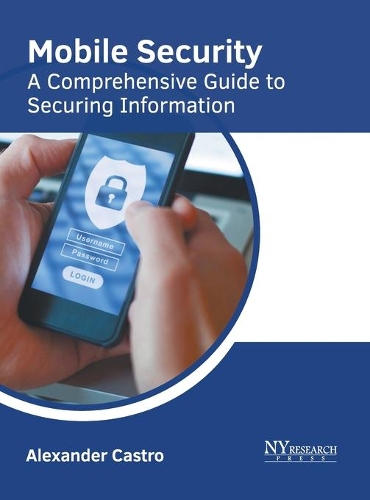 Mobile Security: A Comprehensive Guide to Securing Information