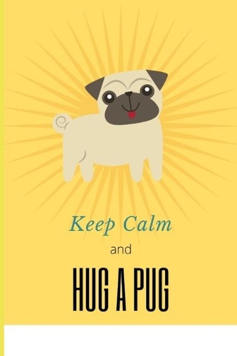 Keep Calm and Hug a Pug