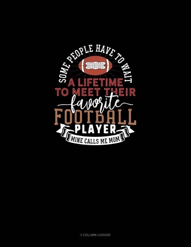 Some People Have To Wait A Lifetime To Meet Their Favourite Football Player Mine Calls Me Mom