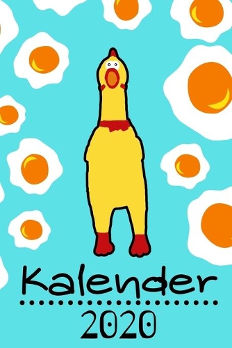 Kalender 2020: Witziges Gummihuhn Spiegeleier Wochen Kalendarium - 6 x 9 Zoll (ca DIN 5), Linierte Blätter 53 Kalenderwochen