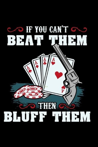 Casino Notizbuch If You Can't Beat Them Then Bluff Them