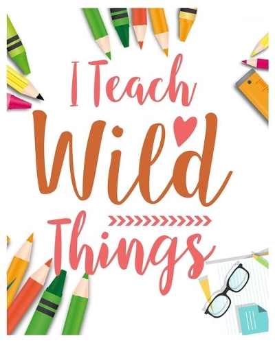 I Teach Wild things