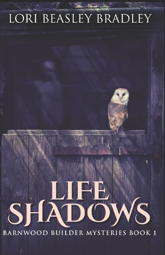 Life Shadows: (1 Barnwood Builder Mysteries)