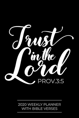 2020 Weekly Planner With Bible Verses Trust in the Lord Prov. 3