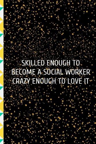 Skilled Enough: for Christmas or Birthday for a Social Worker. Funny Lined 6x9 Notebook, original appreciation cool gag gift for co-worker, women, men, for the offi