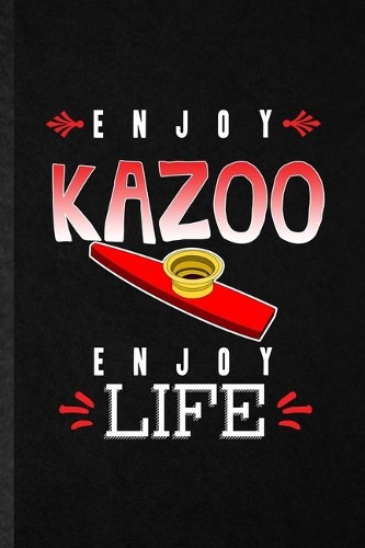 Enjoy Kazoo Enjoy Life