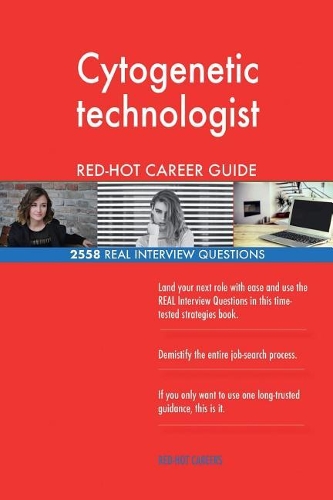 Cytogenetic technologist RED-HOT Career Guide; 2558 REAL Interview Questions