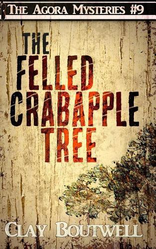 Felled Crabapple Tree: A 19th Century Historical Murder Mystery(Agora Mystery)